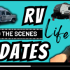 Behind The Scenes Of My RV Life Updates + BIG NEWS!